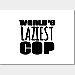 World's Laziest Cop Posters and Art